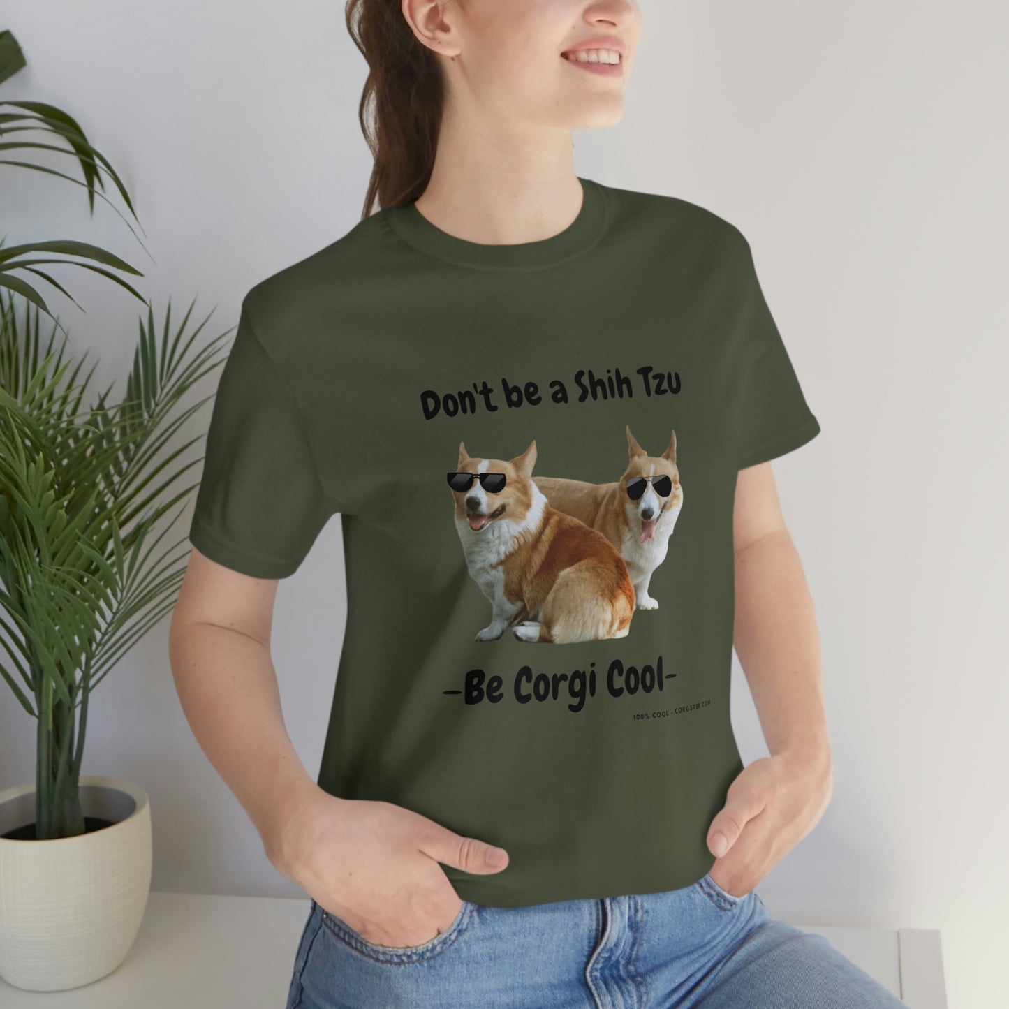 Don't be a Shih Tzu!  Cool Corgsters T-Shirt