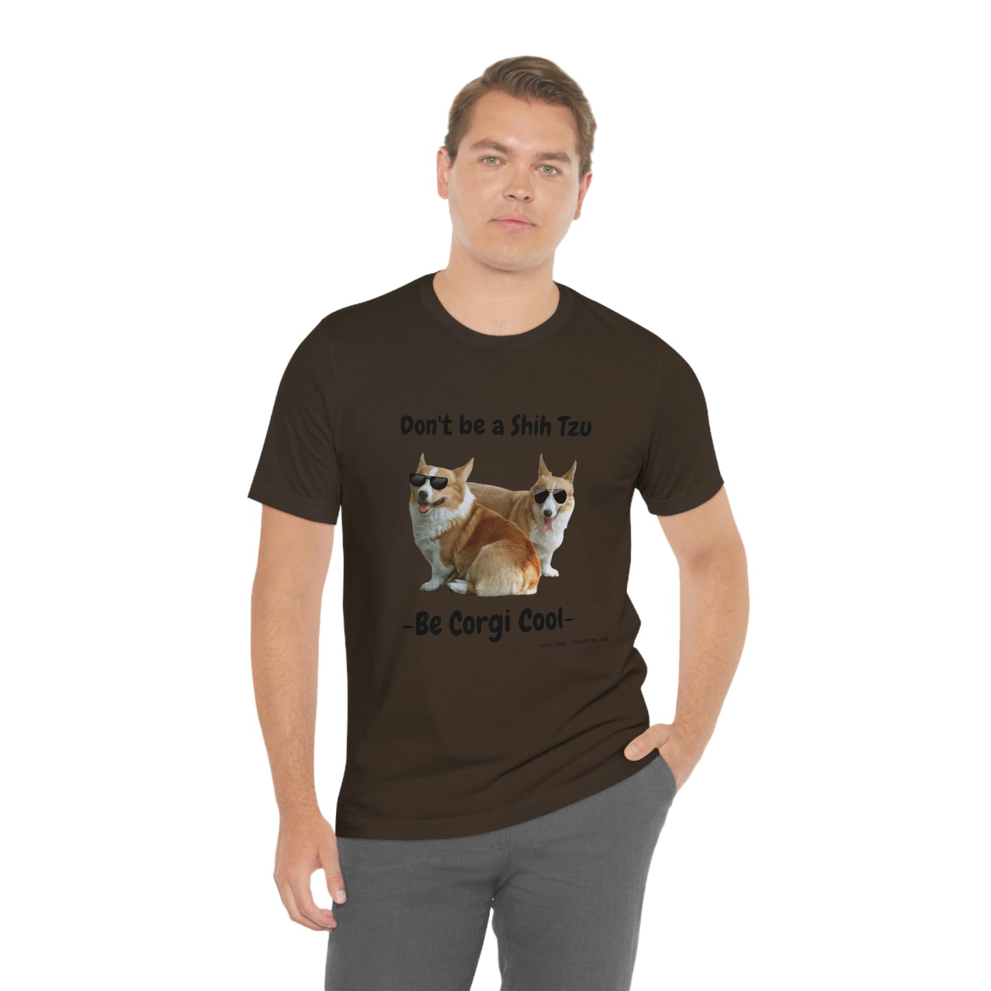 Don't be a Shih Tzu!  Cool Corgsters T-Shirt