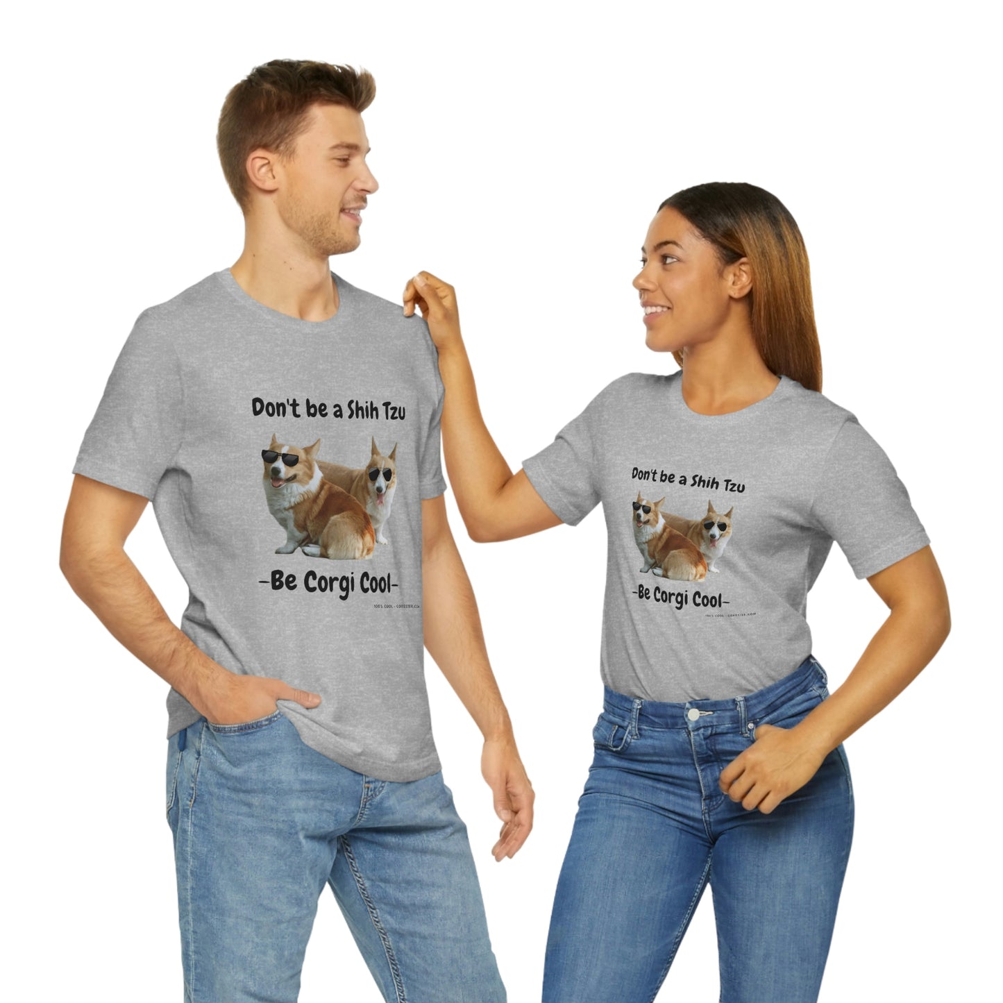 Don't be a Shih Tzu!  Cool Corgsters T-Shirt