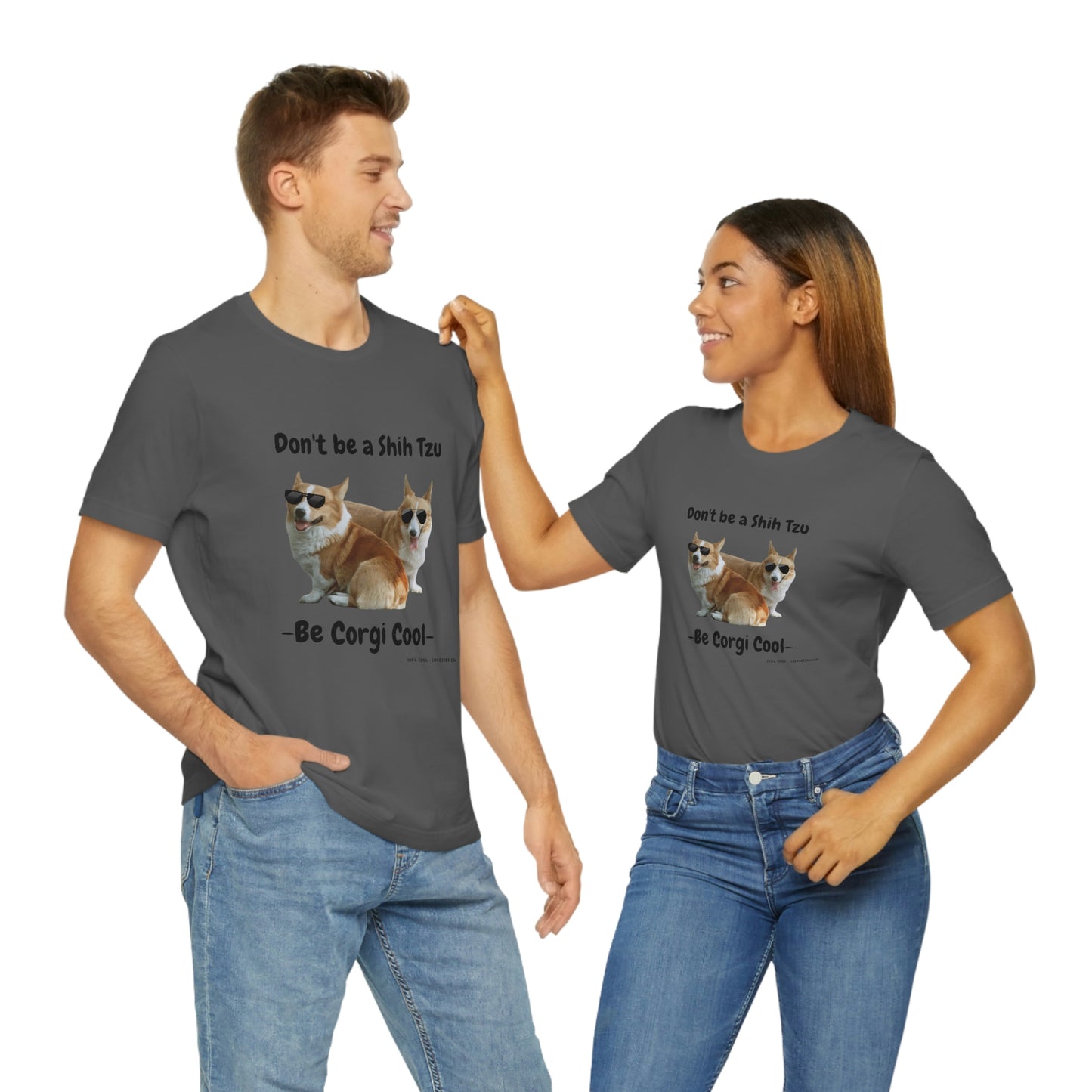 Don't be a Shih Tzu! Cool Corgsters T-Shirt