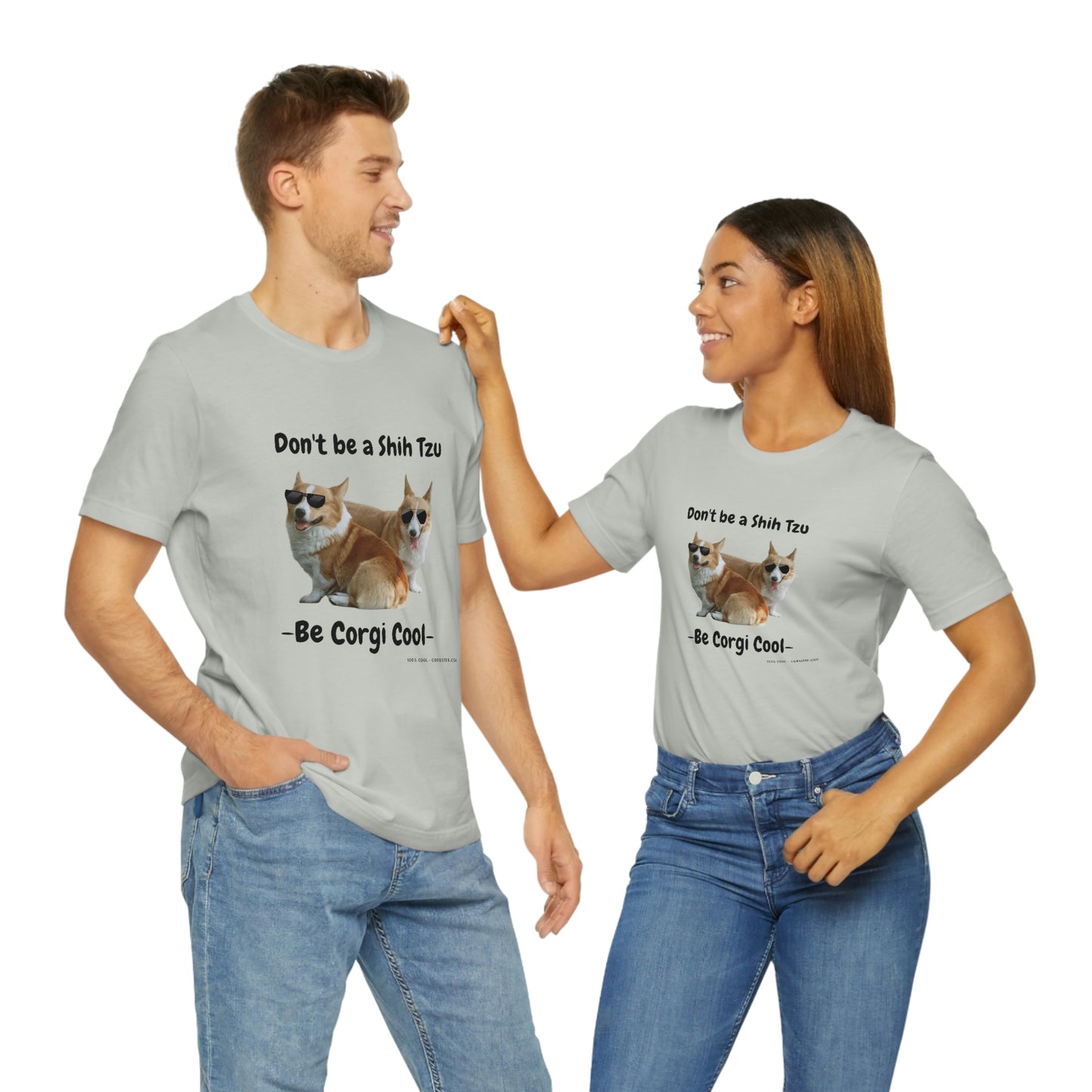 Don't be a Shih Tzu!  Cool Corgsters T-Shirt