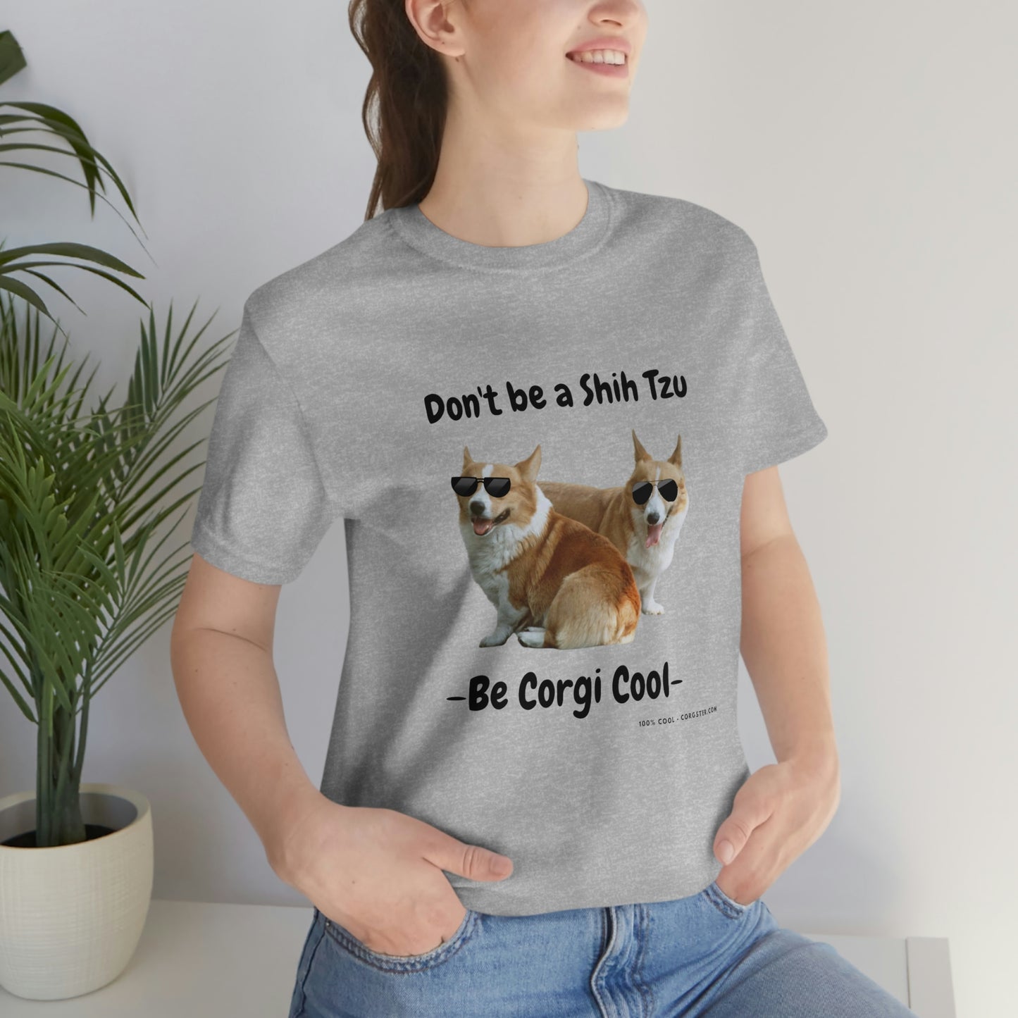 Don't be a Shih Tzu!  Cool Corgsters T-Shirt